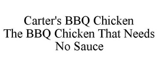 CARTER'S BBQ CHICKEN THE BBQ CHICKEN THAT NEEDS NO SAUCE