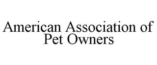 AMERICAN ASSOCIATION OF PET OWNERS