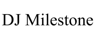 DJ MILESTONE