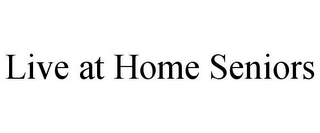 LIVE AT HOME SENIORS