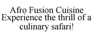 AFRO FUSION CUISINE EXPERIENCE THE THRILL OF A CULINARY SAFARI!