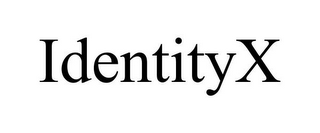 IDENTITYX