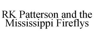 RK PATTERSON AND THE MISSISSIPPI FIREFLYS