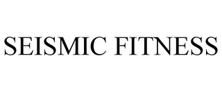 SEISMIC FITNESS