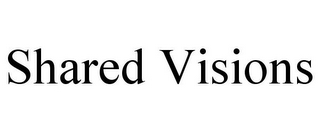 SHARED VISIONS