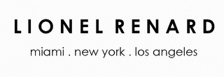 LIONEL RENARD MIAMI, NEW YORK, LOS ANGELES