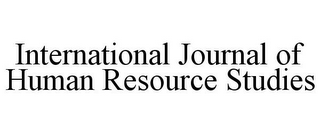 INTERNATIONAL JOURNAL OF HUMAN RESOURCE STUDIES