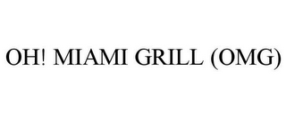 OH! MIAMI GRILL (OMG)