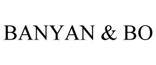 BANYAN & BO