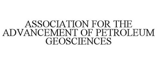 ASSOCIATION FOR THE ADVANCEMENT OF PETROLEUM GEOSCIENCES