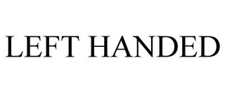 LEFT HANDED