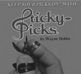 "KEEP YOUR PICKS ON" WITH STICKY-PICKS BY WAYNE HOBBS