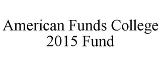 AMERICAN FUNDS COLLEGE 2015 FUND