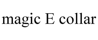 MAGIC E COLLAR