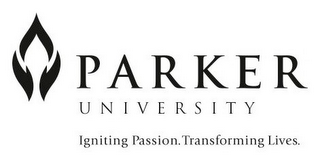 PARKER UNIVERSITY IGNITING PASSION. TRANSFORMING LIVES.