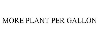 MORE PLANT PER GALLON