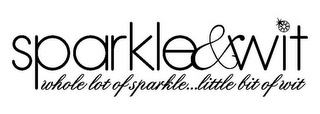 SPARKLE & WIT A WHOLE LOT OF SPARKLE...ALITTLE BIT OF WIT