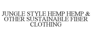 JUNGLE STYLE HEMP HEMP & OTHER SUSTAINABLE FIBER CLOTHING