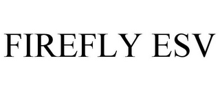 FIREFLY ESV