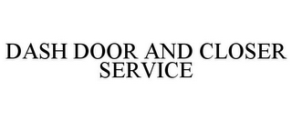 DASH DOOR AND CLOSER SERVICE