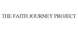 THE FAITH JOURNEY PROJECT