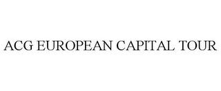 ACG EUROPEAN CAPITAL TOUR