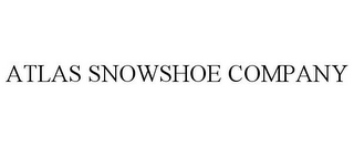 ATLAS SNOWSHOE COMPANY