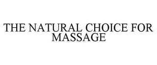 THE NATURAL CHOICE FOR MASSAGE