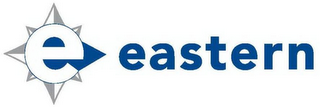 E EASTERN