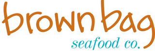 BROWN BAG SEAFOOD CO.