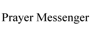PRAYER MESSENGER