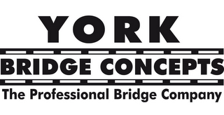 YORK BRIDGE CONCEPTS THE PROFESSIONAL BRIDGE COMPANY