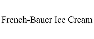 FRENCH-BAUER ICE CREAM