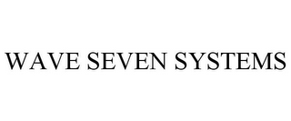 WAVE SEVEN SYSTEMS