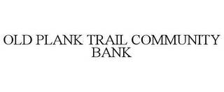 OLD PLANK TRAIL COMMUNITY BANK