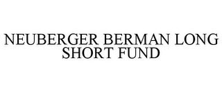 NEUBERGER BERMAN LONG SHORT FUND
