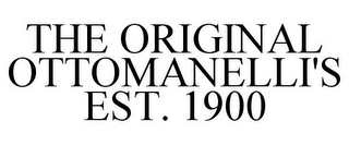 THE ORIGINAL OTTOMANELLI'S EST. 1900