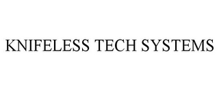 KNIFELESS TECH SYSTEMS