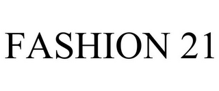 FASHION 21