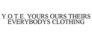 Y.O.T.E. YOURS OURS THEIRS EVERYBODYS CLOTHING