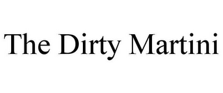 THE DIRTY MARTINI