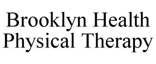 BROOKLYN HEALTH PHYSICAL THERAPY