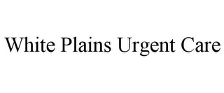 WHITE PLAINS URGENT CARE
