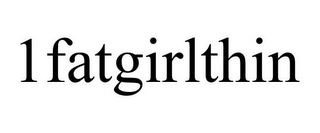 1FATGIRLTHIN