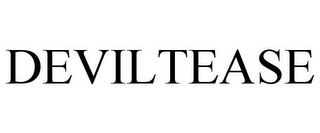 DEVILTEASE