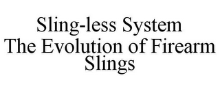 SLING-LESS SYSTEM THE EVOLUTION OF FIREARM SLINGS