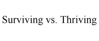 SURVIVING VS. THRIVING