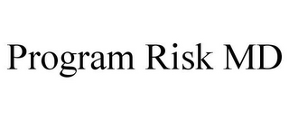 PROGRAM RISK MD