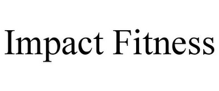 IMPACT FITNESS