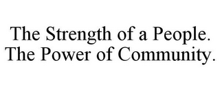 THE STRENGTH OF A PEOPLE. THE POWER OF COMMUNITY.